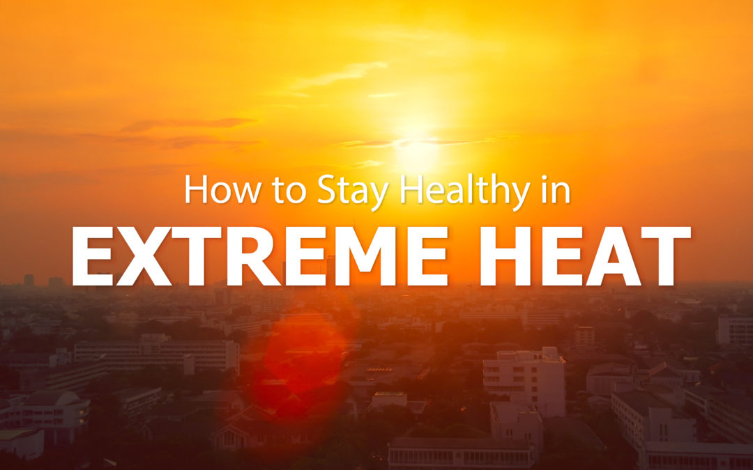 How to Stay Healthy in Extreme Heat